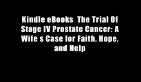 Kindle eBooks  The Trial Of Stage IV Prostate Cancer: A Wife s Case for Faith, Hope, and Help