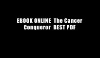 EBOOK ONLINE  The Cancer Conqueror  BEST PDF