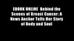 EBOOK ONLINE  Behind the Scenes of Breast Cancer: A News Anchor Tells Her Story of Body and Soul