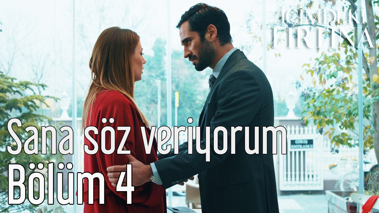 İçimdeki Fırtına 4. Bölüm Sana Söz Veriyorum