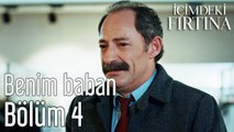 İçimdeki Fırtına 4. Bölüm Benim Baban