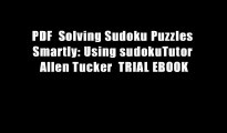 PDF  Solving Sudoku Puzzles Smartly: Using sudokuTutor Allen Tucker  TRIAL EBOOK