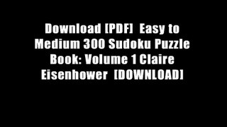 Download [PDF]  Easy to Medium 300 Sudoku Puzzle Book: Volume 1 Claire Eisenhower  [DOWNLOAD]