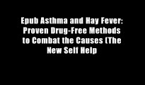 Epub Asthma and Hay Fever: Proven Drug-Free Methods to Combat the Causes (The New Self Help