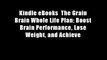 Kindle eBooks  The Grain Brain Whole Life Plan: Boost Brain Performance, Lose Weight, and Achieve