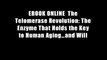 EBOOK ONLINE  The Telomerase Revolution: The Enzyme That Holds the Key to Human Aging?and Will