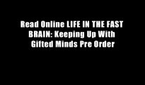 Read Online LIFE IN THE FAST BRAIN: Keeping Up With Gifted Minds Pre Order