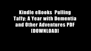 Kindle eBooks  Pulling Taffy: A Year with Dementia and Other Adventures PDF [DOWNLOAD]