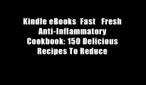 Kindle eBooks  Fast   Fresh Anti-Inflammatory Cookbook: 150 Delicious Recipes To Reduce