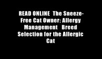 READ ONLINE  The Sneeze-Free Cat Owner: Allergy Management   Breed Selection for the Allergic Cat