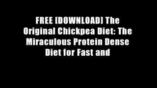 FREE [DOWNLOAD] The Original Chickpea Diet: The Miraculous Protein Dense Diet for Fast and