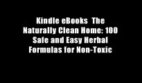 Kindle eBooks  The Naturally Clean Home: 100 Safe and Easy Herbal Formulas for Non-Toxic