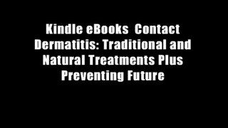 Kindle eBooks  Contact Dermatitis: Traditional and Natural Treatments Plus Preventing Future
