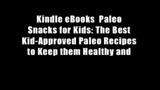 Kindle eBooks  Paleo Snacks for Kids: The Best Kid-Approved Paleo Recipes to Keep them Healthy and
