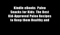 Kindle eBooks  Paleo Snacks for Kids: The Best Kid-Approved Paleo Recipes to Keep them Healthy and