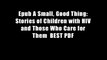 Epub A Small, Good Thing: Stories of Children with HIV and Those Who Care for Them  BEST PDF