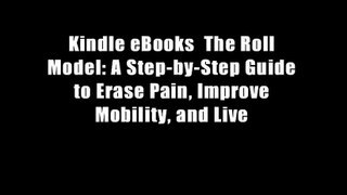 Kindle eBooks  The Roll Model: A Step-by-Step Guide to Erase Pain, Improve Mobility, and Live