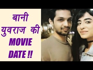 Bani and Yuvraj FINALLY meet each other on MOVIE DATE | FilmiBeat