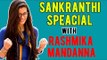 Rashmika Mandanna : Sankranthi Special Interview | Filmibeat Kannada
