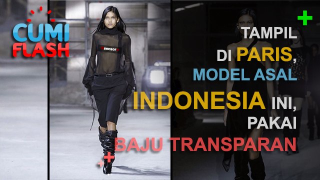 Tampil di Paris, Model Asal Indonesia Ini Pakai Baju Transparan - CumiFlash 04 Maret 2017