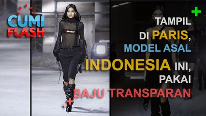 Tampil di Paris, Model Asal Indonesia Ini Pakai Baju Transparan - CumiFlash 04 Maret 2017