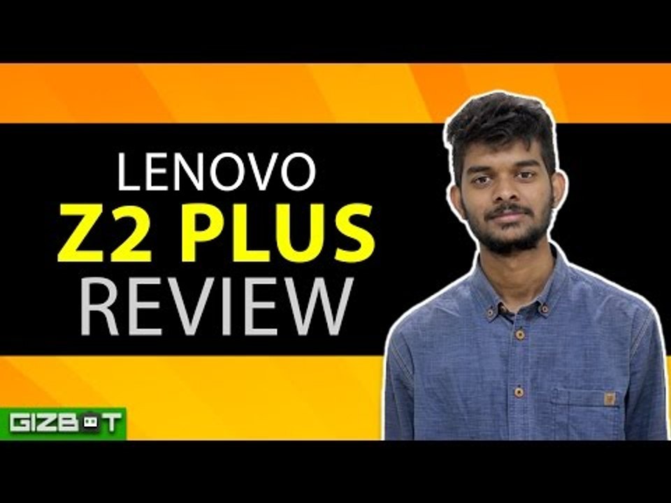Lenovo Z2 Plus Review - GIZBOT