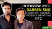 Interview with Darren Sng, Head of Global Product Marketing, HTC - GIZBOT