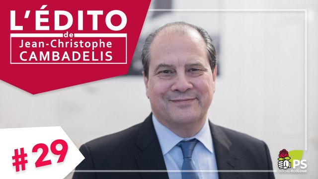L'Edito de Jean-Christophe Cambadélis #29 - Les buzz quotidiens n'apportent pas de réponses aux Français