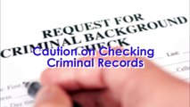 Caution on Checking Criminal Records For Employers