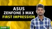 Asus Zenfone 3 Max First Impressions - GIZBOT