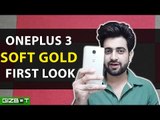Oneplus 3 Soft Gold First Look - GIZBOT