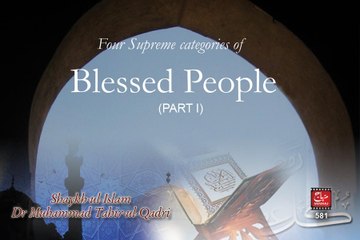 Four Supreme Catagories of Blessed People (Part-1) [Speech Shaykh-ul-Islam Dr. M. Tahir-ul-Qadri]