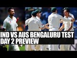 India vs Australia Bengaluru Test : Day 2 Preview : Indian Bowlers should fire | Oneindia News