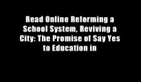 Read Online Reforming a School System, Reviving a City: The Promise of Say Yes to Education in