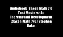 Audiobook  Saxon Math 7 6 Test Masters: An Incremental Development (Saxon Math 7/6) Stephen Hake