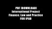 PDF [DOWNLOAD] International Project Finance: Law and Practice FOR IPAD