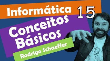 Conceitos Básicos Concursos Aula 15 - Informática