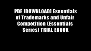 PDF [DOWNLOAD] Essentials of Trademarks and Unfair Competition (Essentials Series) TRIAL EBOOK