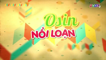 THVL   Osin nổi loạn - Tập 7[8]  Tơ và Long lo lắng giúp Biển tìm mẹ