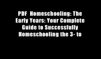 PDF  Homeschooling: The Early Years: Your Complete Guide to Successfully Homeschooling the 3- to