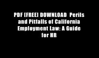 PDF [FREE] DOWNLOAD  Perils and Pitfalls of California Employment Law: A Guide for HR