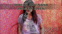 Roke Na Ruke Naina (Arijit Singh) Badrinath Ki Dulhania Female Song cover by Pragyan