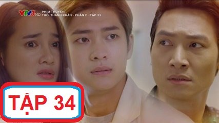 Tuổi Thanh Xuân Phần 2 Tập 34 Full - Forever Young 2 EP 34
