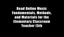Read Online Music Fundamentals, Methods, and Materials for the Elementary Classroom Teacher (5th