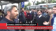 İstanbul emniyeti önünde 200 gözaltı!