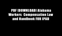 PDF [DOWNLOAD] Alabama Workers  Compensation Law and Handbook FOR IPAD