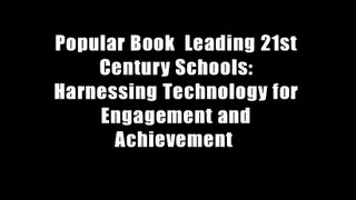 Popular Book  Leading 21st Century Schools: Harnessing Technology for Engagement and Achievement