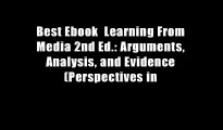 Best Ebook  Learning From Media 2nd Ed.: Arguments, Analysis, and Evidence (Perspectives in