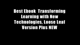 Best Ebook  Transforming Learning with New Technologies, Loose Leaf Version Plus NEW