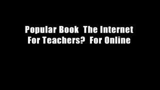 Popular Book  The Internet For Teachers?  For Online